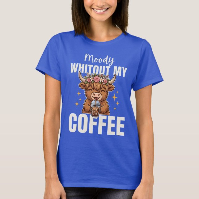 Camiseta Moody Whitout Coffee Cute Highland Cow (Frente)