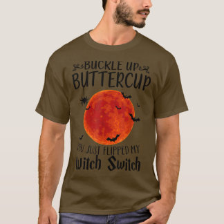 Camiseta Moon Buckle Up Buttercup You Just Flipped My Witch