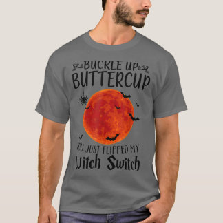 Camiseta Moon Buckle Up Buttercup You Just Flipped My Witch