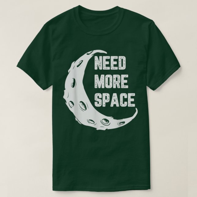 Camiseta Moon Surface Need More Space Astronaut with Spaces (Frente do Design)