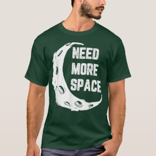 Camiseta Moon Surface Need More Space Astronaut with Spaces