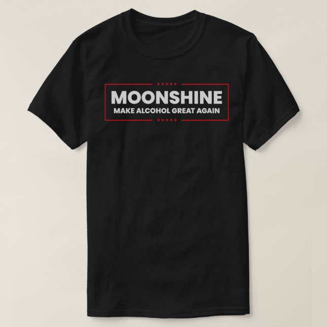 Camiseta Moonshine Faça Excelente De Álcool Novamente Moons (Frente do Design)