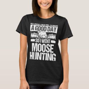 Camiseta Moose Hunter Boss me disse para ter um bom dia Moo