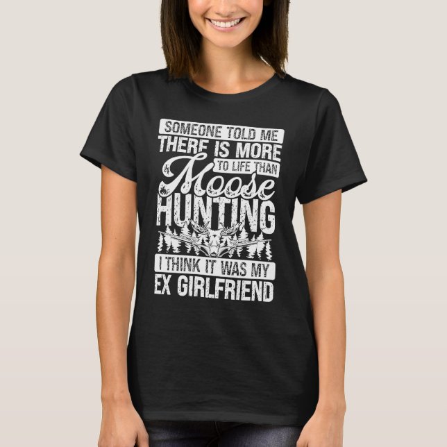 Camiseta Moose Hunter more to life than Moose Hunting Ex Gi (Frente)