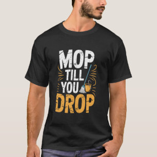 Camiseta Mop Até Você Cair, Limpeza Mais Limpa e Governanta