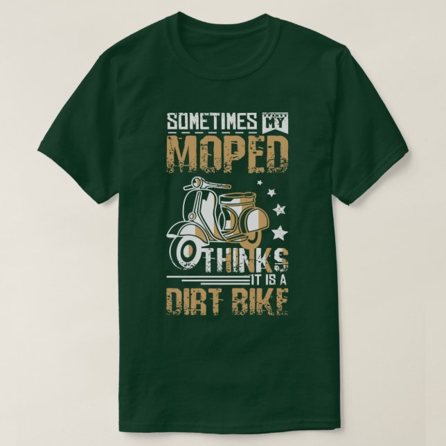 Camiseta Moped Is A Dirt Bike  (Frente do Design)