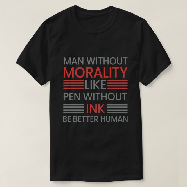 Camiseta Moralidade, seja melhor T-shert humano (Frente do Design)