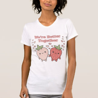 Camiseta Morangos Fofos "Nós somos Melhores Juntos" Kawaii
