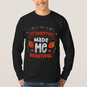 Camiseta Morangos Me Tornaram Uma Linda Fruta De Morango
