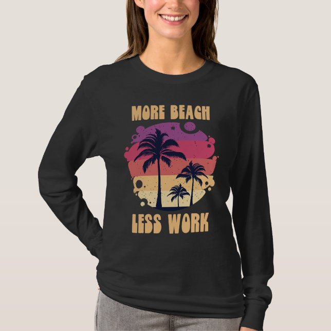 Camiseta More Beach Less Work Island Vacation Sunshine Ocea (Frente)