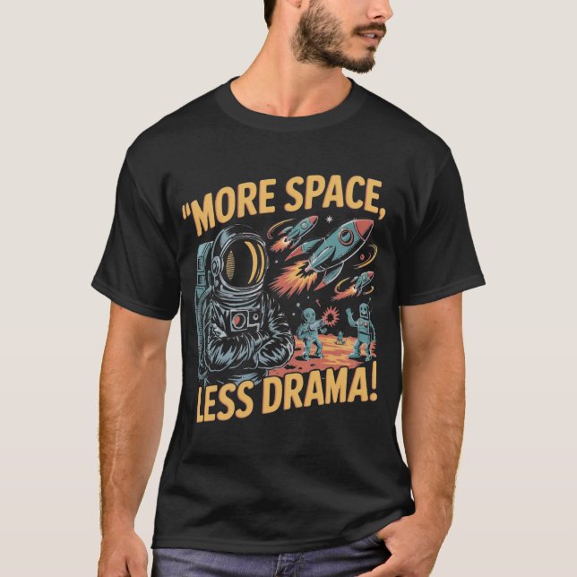 Camiseta More Space, Less Drama! (Frente)