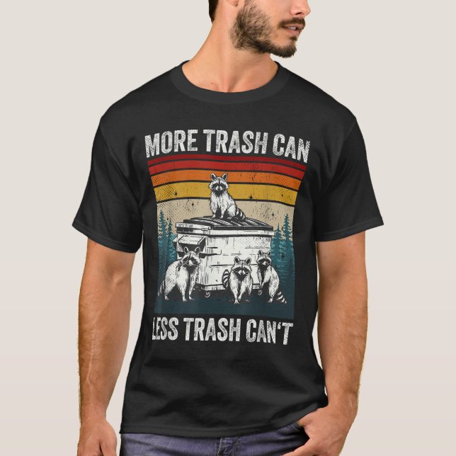 Camiseta More Trash Can Less Trash Can't Retro Humor Funny  (Frente)