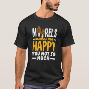 Camiseta Morel Hunter Mushroom Mycology Morels Makes Me Hap