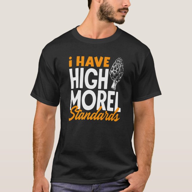 Camiseta Morel Hunting I Have High Morel Standarts Morel Mu (Frente)