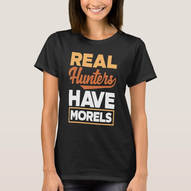 Camiseta Morel Hunting Mushroom Real Hunters Have Morels (Frente)
