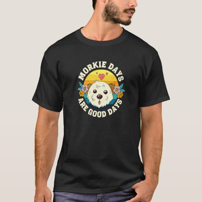 Camiseta Morkie Days Are Good Days   (Frente)