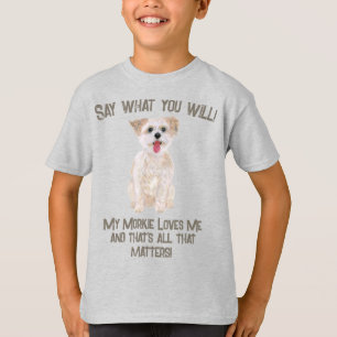 Camiseta Morkie Diga O Que Você Quiser