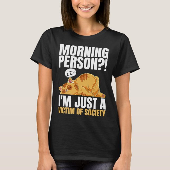 Camiseta Morning Person  I m Just A Victim Of Society Sleep (Frente)