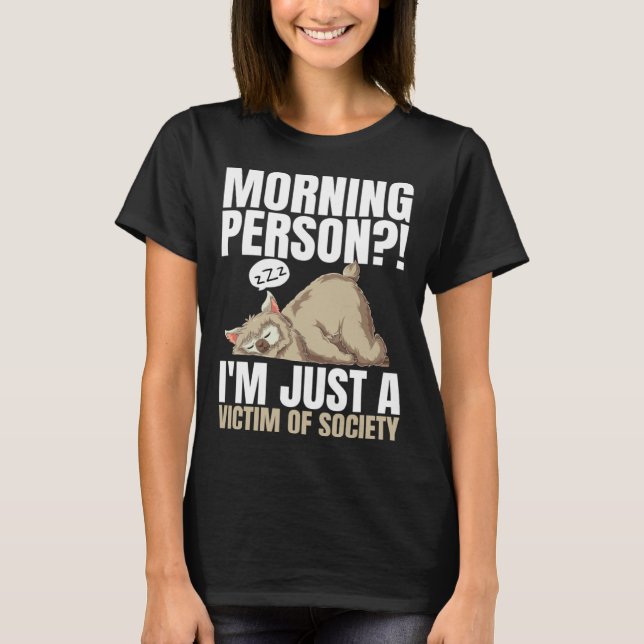 Camiseta Morning Person I m Just A Victim Of Society Sleepi (Frente)