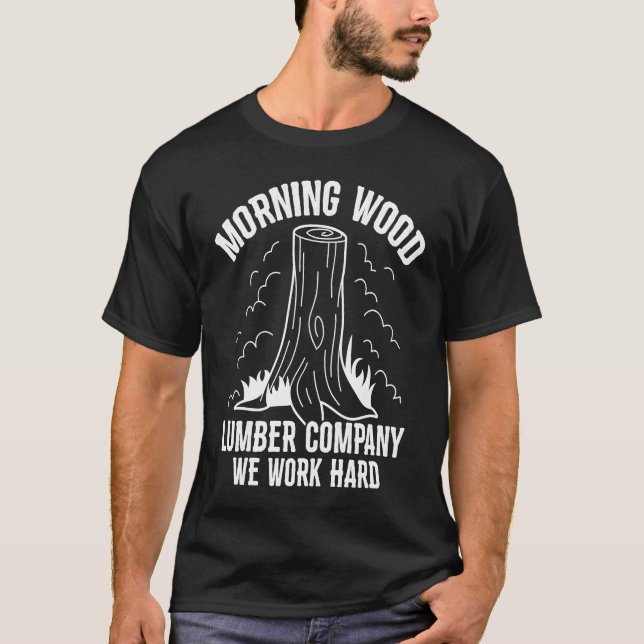Camiseta Morning Wood Lumber Company Woodworker Tradesmen C (Frente)