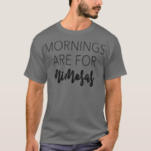 Camiseta Mornings Are For Mimosas Champagne Lover & Gift