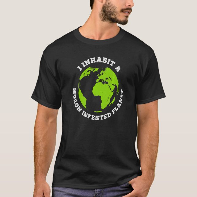 Camiseta Moron Infested Planet Funny Earth I habita a Terra (Frente)