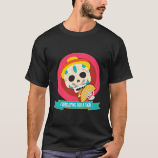 Camiseta Morrendo Para Comer Um Taco