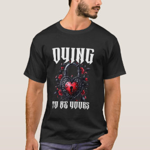 Camiseta Morrendo Para Ser Seu Dia Dos Namorados Gótico Gar
