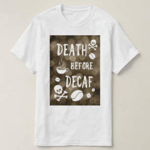 Camiseta morte antes de decaf bokeh T-Shirt