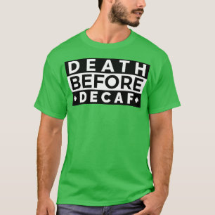 Camiseta Morte antes do decaf 13