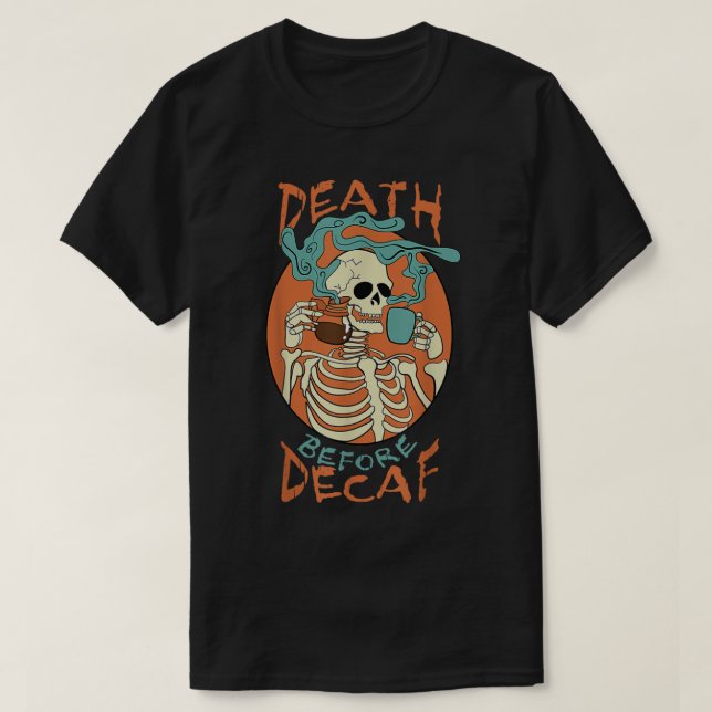 Camiseta Morte Antes Do Viciado Em Café Com Esqueleto De De (Frente do Design)