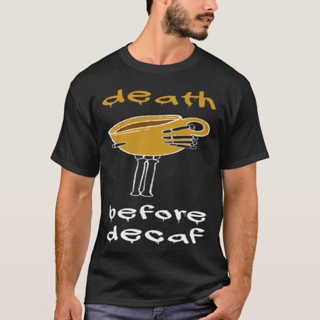 Camiseta Morte Antes Do Viciado Em Café Decaf (Frente)