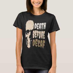 Camiseta Morte Antiga Antes do Viciado em Café Descafeinado