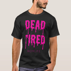 Camiseta Morto Cansado Derrubando Sangue Mãe Vida - Hallowe