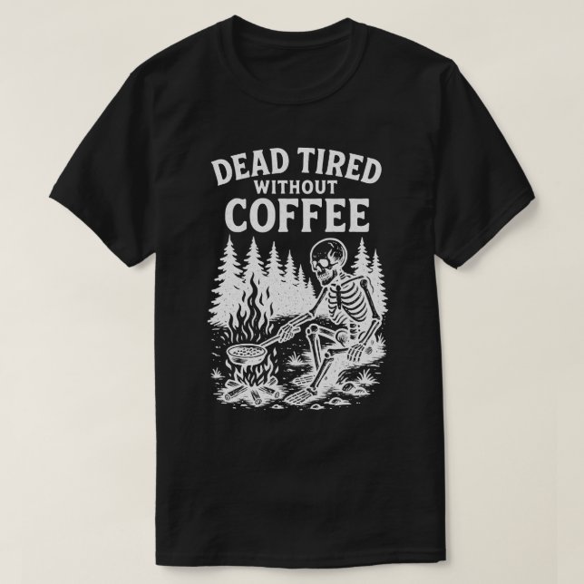 Camiseta Morto Cansado Sem Design De Café (Frente do Design)