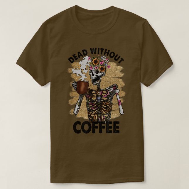 Camiseta Morto Sem Café Flor Com Café Esquis  (Frente do Design)