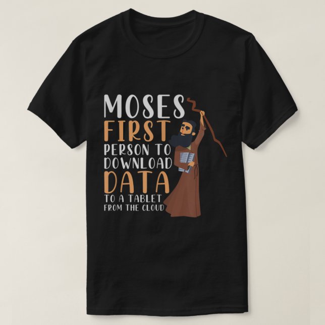 Camiseta Moses First Person To Download Data To A Tablet Fu (Frente do Design)