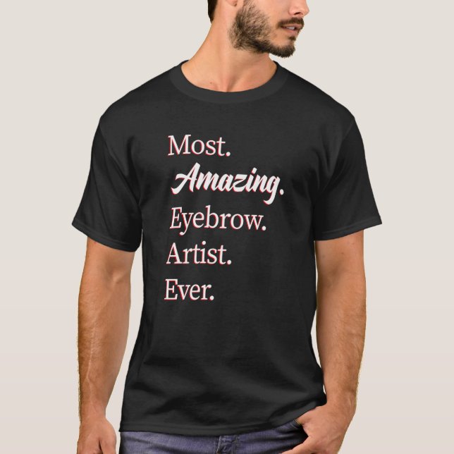 Camiseta Most Amazing Eyebrow Artist   (Frente)