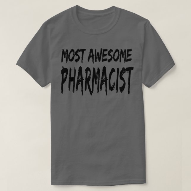 Camiseta Most Awesome Pharmacist 1 (Frente do Design)