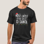 Camiseta Most Likely Be Sassy To Santa Family Christmas Paj<br><div class="desc">Most Likely Be Sassy To Santa Family Christmas Pajamas</div>