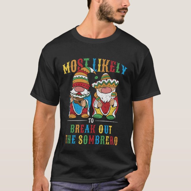 Camiseta Most Likely Break Out The Sombrero 5 De Mayo Mexic (Frente)