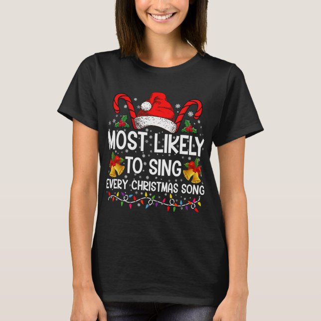 Camiseta Most Likely Sing Every Christmas Song Xmas Family  (Frente)