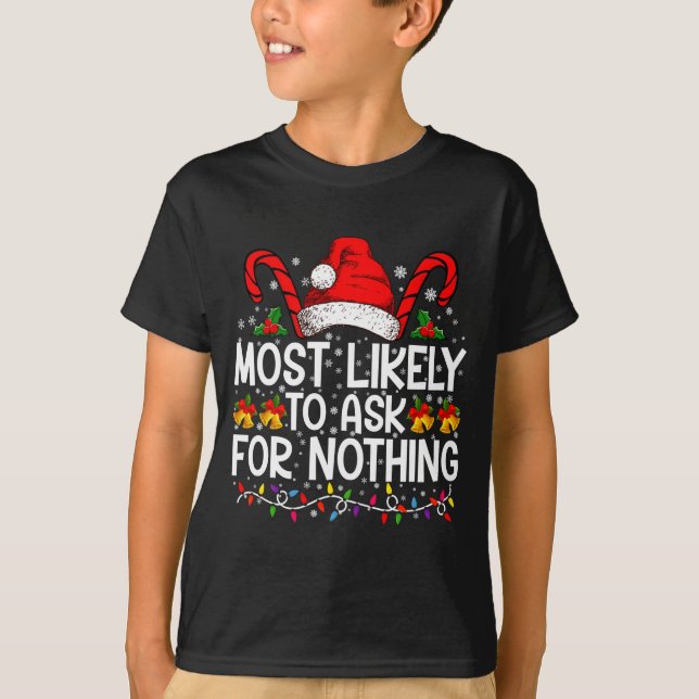 Camiseta Most Likely To Ask For Nothing Christmas Matching  (Frente)