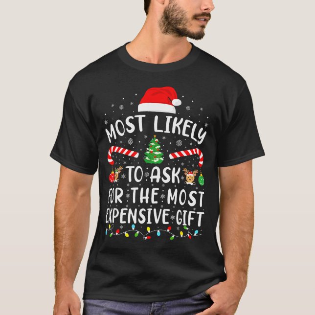 Camiseta Most Likely To Ask For The Most Expensive Gift Xma (Frente)