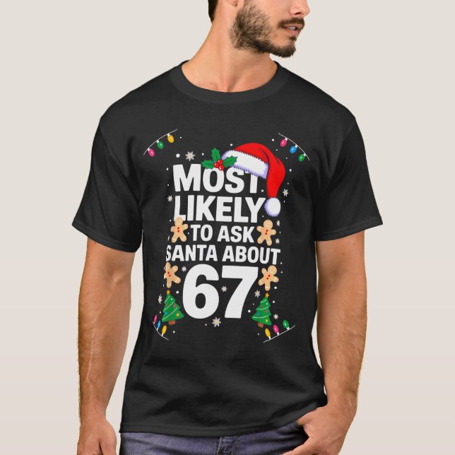Camiseta Most Likely To Ask Santa About 67 Funny Christmas  (Frente)