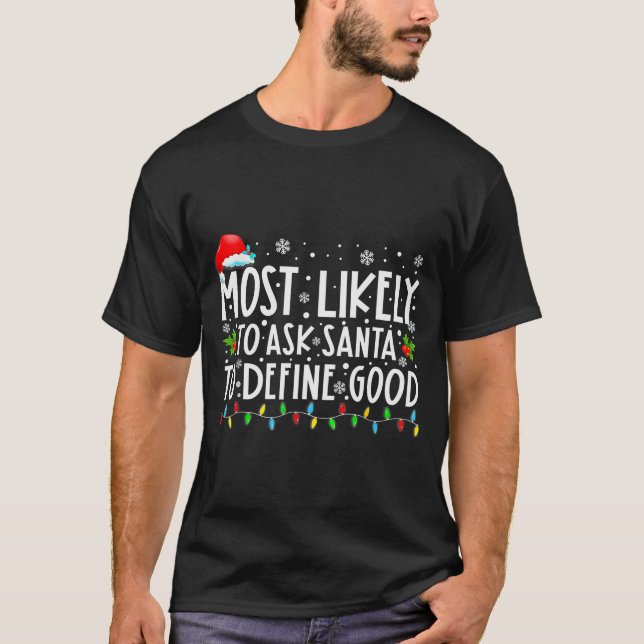 Camiseta Most Likely To Ask Santa To Define Good Family Chr (Frente)