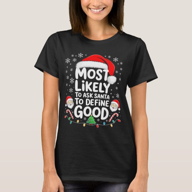 Camiseta Most Likely To Ask Santa To Define Good Shirt Chri (Frente)