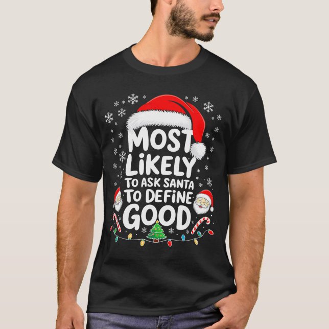Camiseta Most Likely To Ask Santa To Define Good Shirt Chri (Frente)