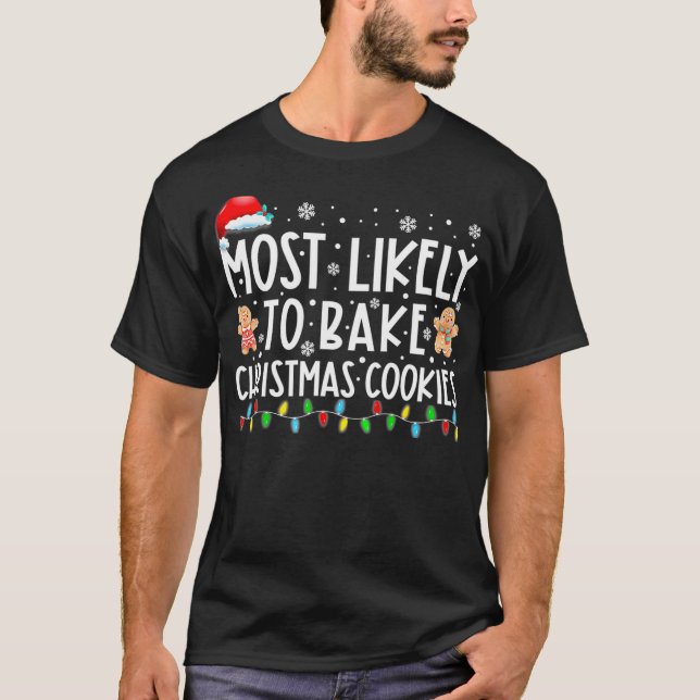 Camiseta Most Likely To Bake Christmas Cookies Funny Baker  (Frente)
