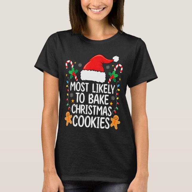 Camiseta Most Likely To Bake Christmas Cookies Funny Baker  (Frente)
